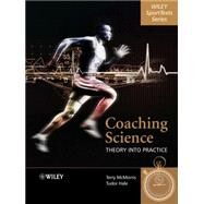 Coaching Science Theory into Practice by McMorris, Terry; Hale, Tudor, 9780470010983