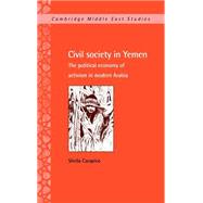 Civil Society in Yemen: The Political Economy of Activism in Modern Arabia by Sheila Carapico, 9780521590983