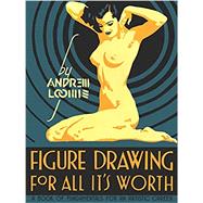 Figure Drawing: For All It's Worth by Loomis, Andrew, 9780857680983