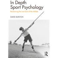 Depth Psychology and Sport: Reclaiming the Lost Soul of the Athlete by Burston; David Huw, 9781138500983