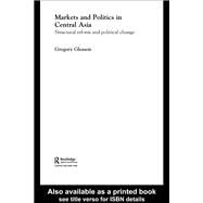 Markets and Politics in Central Asia by Gleason; Gregory, 9781138810983