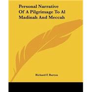 Personal Narrative Of A Pilgrimage To Al Madinah And Meccah by Burton, Richard Francis, 9781419140983