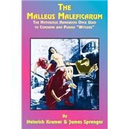 The Malleus Maleficarum of Heinrich Kramer and James Sprenger by Summers, Montague, 9781585090983