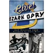 Live! at the Ozark Opry by Peek, Dan William; Mace, Joyce, 9781596290983