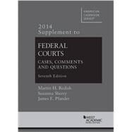 Federal Courts 2014: Cases, Comments and Questions by Redish, Martin H.; Sherry, Suzanna; Pfander, James E., 9781628100983