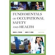 Fundamentals of Occupational Safety and Health by Friend, Mark A.; Kohn, James P., 9781636710983