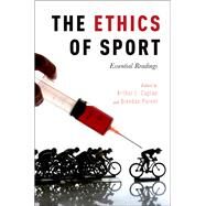 The Ethics of Sport Essential Readings by Caplan, Arthur L.; Parent, Brendan, 9780190210984