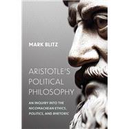 Aristotle's Political Philosophy by Mark Blitz, 9780268210984
