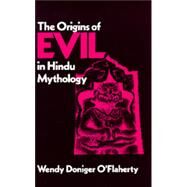The Origins of Evil in Hindu Mythology by O'Flaherty, Wendy Doniger, 9780520040984