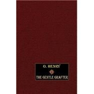The Gentle Grafter,Henry, O.,9780809530984