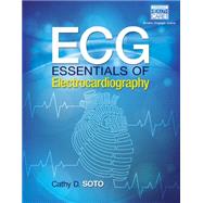 ECG Essentials of Electrocardiography by Soto, Cathy, 9781285180984
