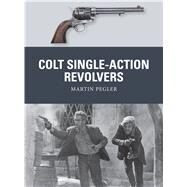 Colt Single-action Revolvers by Pegler, Martin; Stacey, Mark; Gilliland, Alan, 9781472810984