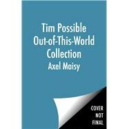Tim Possible Out-of-This-World Collected Set Tim Possible & the Time-Traveling T. Rex; Tim Possible & All That Buzz; Tim Possible & the Secret of the Snake Pit; Tim Possible & the Ultimate Road Trip by Maisy, Axel; Maisy, Axel, 9781665960984