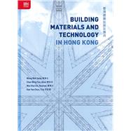 Building Materials and Technology in Hong Kong by Wong, Wah Sang; Chan Wing Yan, Alice; Wai Chui Chi, Rosman; Kee Yee Chun, Tris, 9789888390984