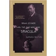 Bram Stoker and the Man Who Was Dracula by Belford, Barbara, 9780306810985