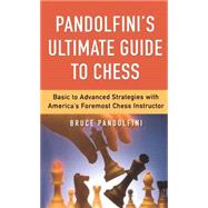 Pandolfini's Ultimate Guide to Chess by Pandolfini, Bruce, 9780743260985
