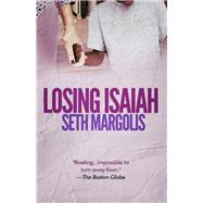 Losing Isaiah by Margolis, Seth, 9781682300985
