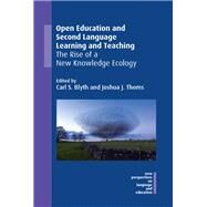 Open Education and Second Language Learning and Teaching The Rise of a New Knowledge Ecology by Thoms, Joshua J.; Blyth, Carl S., 9781800410985