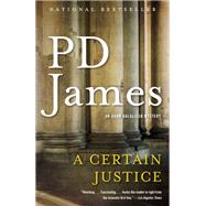 A Certain Justice An Adam Dalgliesh Mystery by James, P.D., 9780593080986