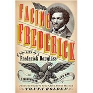 Facing Frederick by Bolden, Tonya; Lazarre-White, Adam, 9781520090986