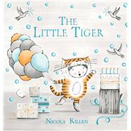 The Little Tiger by Killen, Nicola; Killen, Nicola, 9781665940986