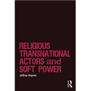 Religious Transnational Actors and Soft Power by Haynes,Jeffrey, 9781138250987