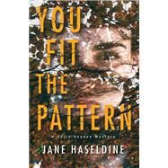 You Fit the Pattern by HASELDINE, JANE, 9781496710987