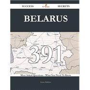 Belarus: 391 Most Asked Questions on Belarus - What You Need to Know by Mathews, Karen, 9781488880988
