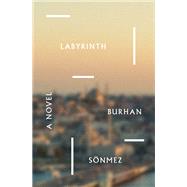 Labyrinth A Novel by Snmez, Burhan; Hussein, Umit, 9781590510988