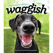 Waggish Dogs Smiling for Dog Reasons by Chon, Grace; Monteiro, Melanie, 9781682680988
