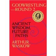 Godwrestling - Round 2 by Waskow, Arthur O., Rabbi, 9781683360988
