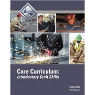 Core Curriculum Trainee Guide, 5/e by NCCER, 9780134130989