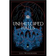 Unhallowed Halls by Wilkinson, Lili, 9780593810989