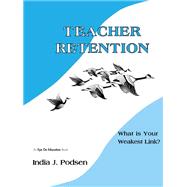 Teacher Retention: What is Your Weakest Link? by Podsen,India, 9781138470989