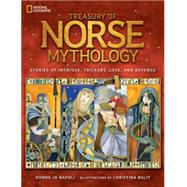 Treasury of Norse Mythology Stories of Intrigue, Trickery, Love, and Revenge by Napoli, Donna; Balit, Christina, 9781426320989