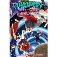 Vampire Cheerleaders Vol. 4 - Vampire Cheerleaders in Space...and Time?! by Arnold, Adam, 9781626920989