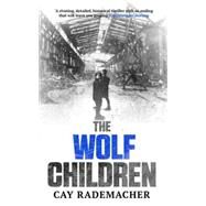 The Wolf Children by Rademacher, Cay; Millar, Peter, 9781910050989