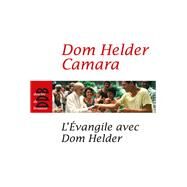 L'Evangile avec Dom Helder by Roger Bourgeon; Dom Helder Camara, 9782220060989