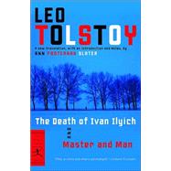 The Death of Ivan Ilyich and Master and Man by Tolstoy, Leo; Slater, Ann Pasternak, 9780375760990
