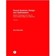 Sound Systems: Design and Optimization: Modern Techniques and Tools for Sound System Design and Alignment by McCarthy, Bob, 9780415730990