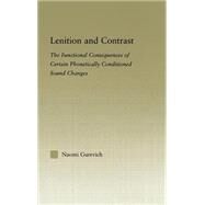 Lenition and Contrast: The Functional Consequences of Certain Phonetically Conditioned Sound Changes by Gurevich; Naomi, 9780415970990