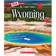 Wyoming (A True Book: My United States) by Wallace, Audra, 9780531250990
