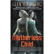 Motherless Child by Hirshberg, Glen, 9780765370990
