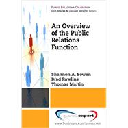 An Overview to the Public Relations Function by Bowen, Shannon A.; Rowlins, Brad; Martin, Thomas, 9781606490990