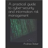 A Practical Guide to Cyber-Security and Information Risk Management by Elbadrawy, Mahmoud ; Rober, Andrew, 9781719800990