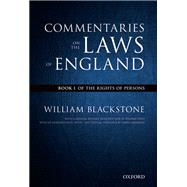 The Oxford Edition of Blackstone's Commentaries on the Laws of England: Book I: Of the Rights of Persons by Blackstone, William; Lemmings, David, 9780199600991