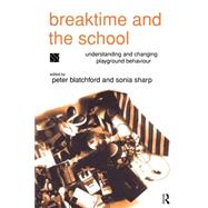 Breaktime and the School: Understanding and Changing Playground Behaviour by Sharp; Sonia, 9780415100991