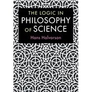 The Logic in Philosophy of Science by Halvorson, Hans, 9781107110991