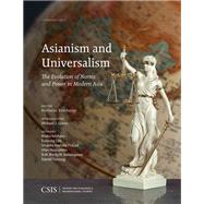 Asianism and Universalism The Evolution of Norms and Power in Modern Asia by Szechenyi, Nicholas; Green, Michael J., 9781442280991