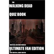 The Walking Dead Quiz Book by Newton, Tony; Newton, Kerry L., 9781523460991